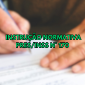 Instrução Normativa INSS/PRES Nº 170 DE 04 de Julho de 2024